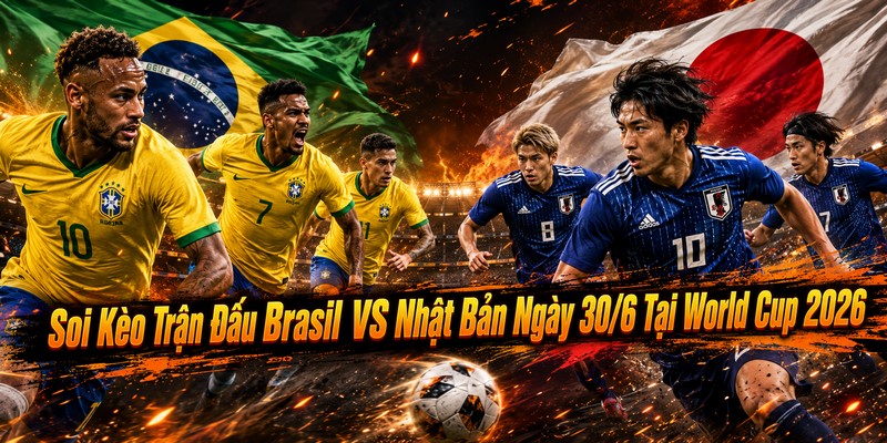 Brasil VS Nhật Bản