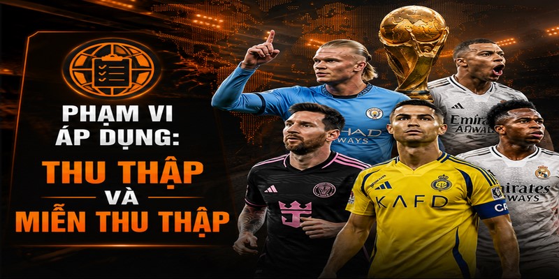Phạm Vi Áp Dụng: Thu Thập Và Miễn Thu Thập